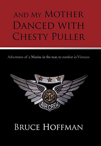 Imagen de archivo de And My Mother Danced with Chesty Puller: Adventures of a Marine in the Rear, to Combat in Vietnam a la venta por Lucky's Textbooks