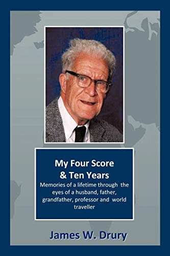 Beispielbild fr My Four Score and Ten Years: Memories Through the Eyes of a Husband, Father, Grandfather, Professor, and World Traveler. zum Verkauf von Lakeside Books