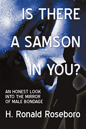 9781450211536: Is There a Samson in You?: An Honest Look Into the Mirror of Male Bondage