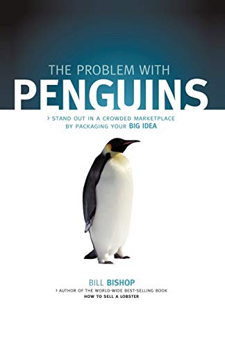 9781450212045: The Problem with Penguins: Stand Out in a Crowded Marketplace by Packaging Your BIG Idea
