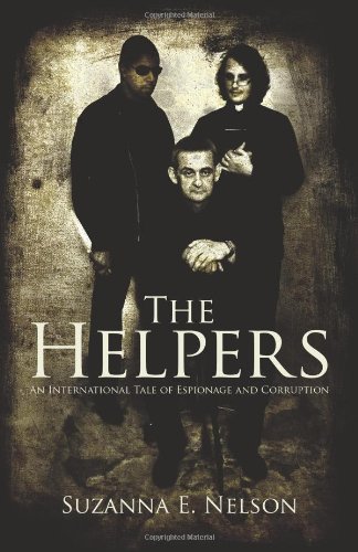 9781450213226: The Helpers: An International Tale of Espionage and Corruption