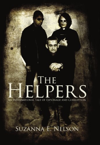 9781450213240: The Helpers: An International Tale of Espionage and Corruption