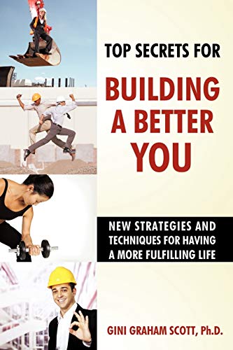 Stock image for Top Secrets for Building a Better You: New Strategies and Techniques for Having a More Fulfilling Life for sale by AwesomeBooks