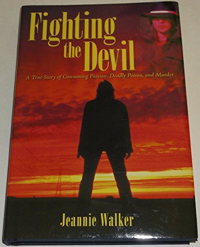 Stock image for Fighting the Devil: A True Story of Consuming Passion, Deadly Poison, and Murder for sale by HPB-Red