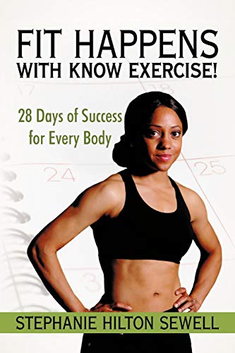 Stock image for Fit Happens with Know Exercise!: 28 Days of Success for Every Body for sale by Chiron Media