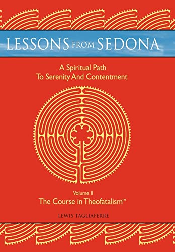 Imagen de archivo de Lessons from Sedona: A Spiritual Pathway to Serenity and Contentment: Volume II: The Course in Theofatalism? a la venta por Lakeside Books