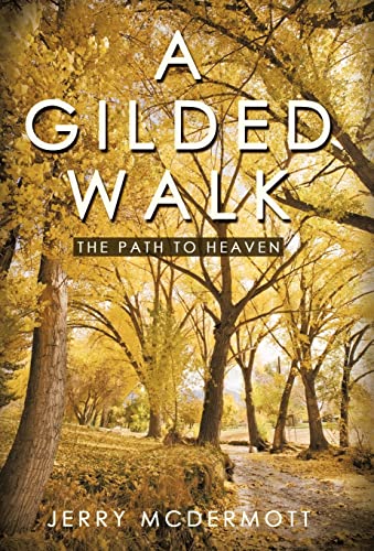 A Gilded Walk: The Path to Heaven - Jerry McDermott, McDermott, Jerry McDermott