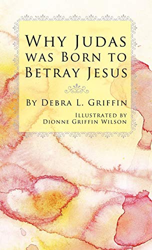 9781450217835: Why Judas Was Born to Betray Jesus