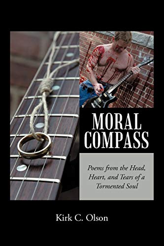 Stock image for Moral Compass: Poems from the Head, Heart, and Tears of a Tormented Soul for sale by Chiron Media