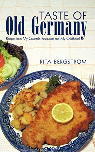 Imagen de archivo de Taste of Old Germany: Recipes from My Colorado Restaurant and My Childhood a la venta por ThriftBooks-Atlanta