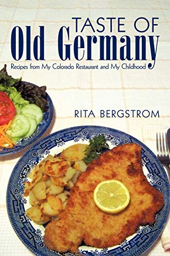 Imagen de archivo de Taste of Old Germany: Recipes from my Colorado Restaurant and my Childhood a la venta por Save With Sam