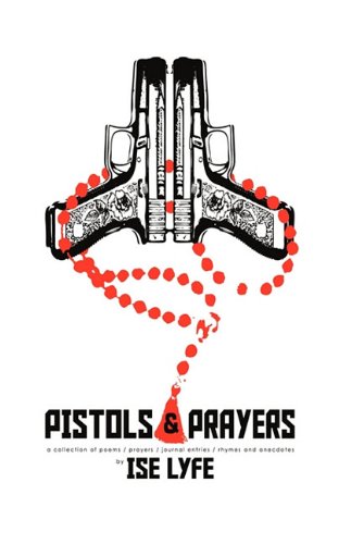 9781450218894: Pistols and Prayers: A Collection of Prayers/Poems/journal Enties/Rhymes and Anecdotes