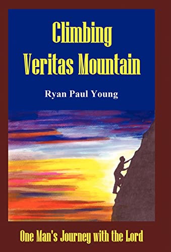 Stock image for Climbing Veritas Mountain: One Man's Journey with the Lord for sale by Lucky's Textbooks