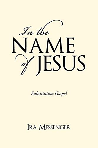 9781450219914: In the Name of Jesus: Substitution Gospel