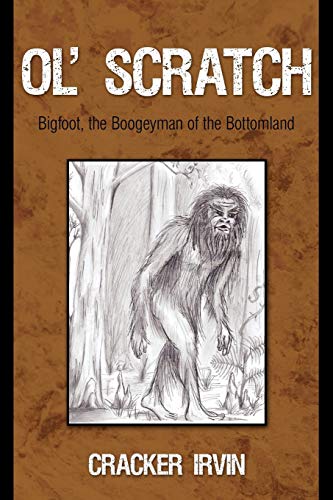 Stock image for Ol' Scratch: Bigfoot, the Boogeyman of the Bottomland for sale by ThriftBooks-Dallas