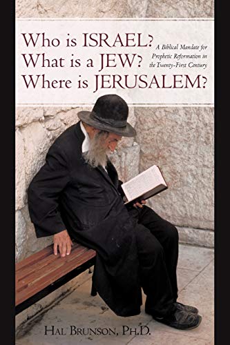Imagen de archivo de Who is Israel? What is a Jew? Where is Jerusalem?: A Biblical Mandate for Prophetic Reformation in the Twenty-First Century a la venta por Lucky's Textbooks