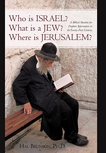 Imagen de archivo de Who is Israel? What is a Jew? Where is Jerusalem?: A Biblical Mandate for Prophetic Reformation in the Twenty-First Century a la venta por Lucky's Textbooks