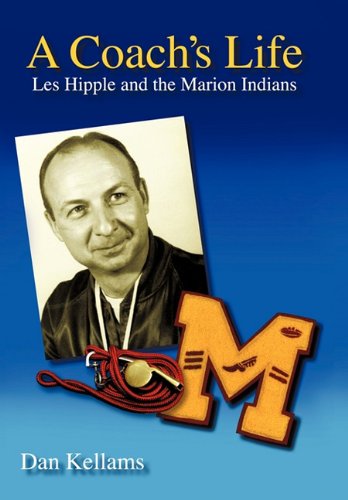 Beispielbild fr A Coach's Life: Les Hipple and the Marion Indians zum Verkauf von ThriftBooks-Atlanta