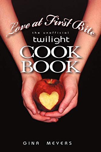 Imagen de archivo de Love at First Bite: The Unofficial Twilight Cookbook a la venta por ThriftBooks-Dallas