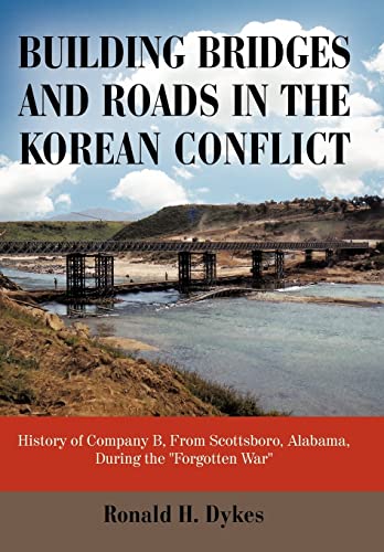 Building Bridges and Roads in the Korean Conflict : History of Company B, from Scottsboro, Alabam...