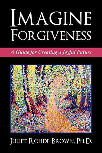 Stock image for Imagine Forgiveness: A Guide for Creating a Joyful Future for sale by GF Books, Inc.