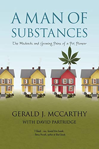 Stock image for A Man of Substances: The Misdeeds and Growing Pains of a Pot Pioneer for sale by ThriftBooks-Dallas