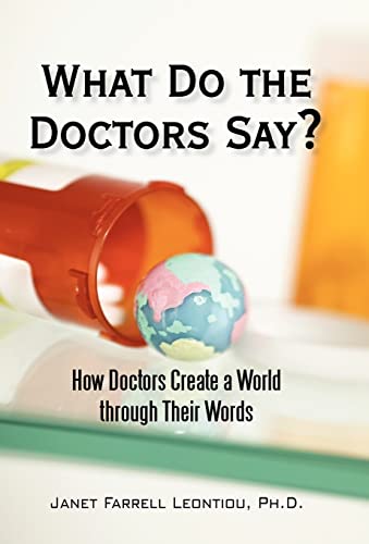 Stock image for What Do the Doctors Say?: How Doctors Create a World through Their Words for sale by Lucky's Textbooks