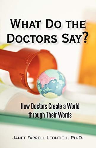 9781450225823: What Do the Doctors Say?: How Doctors Create a World through Their Words