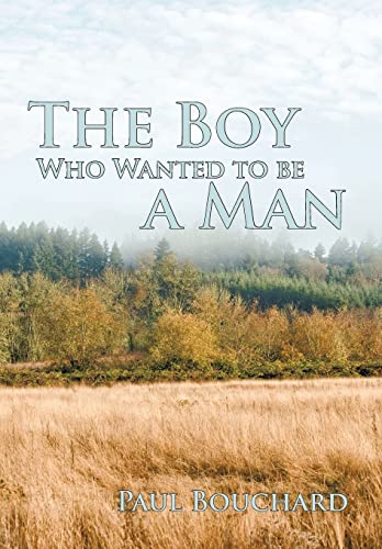 9781450226608: The Boy Who Wanted to Be a Man: A Novella