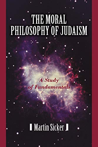 Imagen de archivo de The Moral Philosophy of Judaism: A Study of Fundamentals a la venta por Lucky's Textbooks