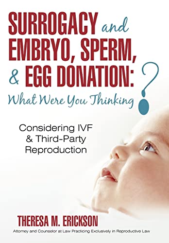 9781450229609: Surrogacy and Embryo, Sperm, & Egg Donation: What Were You Thinking?: Considering Ivf & Third-party Reproduction