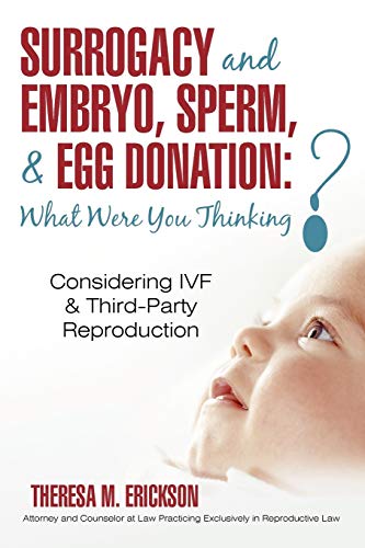 9781450229616: Surrogacy and Embryo, Sperm, & Egg Donation: What Were You Thinking?: Considering Ivf & Third-party Reproduction