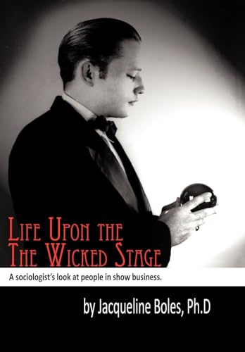 Imagen de archivo de Life upon the Wicked Stage: A Sociological Study of Entertainers a la venta por HPB-Emerald
