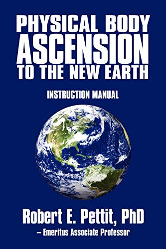 Imagen de archivo de Physical Body Ascension to the New Earth: Instruction Manual a la venta por ThriftBooks-Dallas