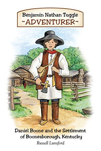 9781450233606: Benjamin Nathan Tuggle: Adventurer: Daniel Boone and the Settlement of Boonesborough, Kentucky