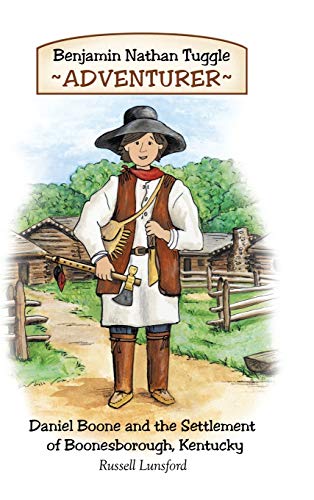 Stock image for Benjamin Nathan Tuggle: Adventurer: Daniel Boone and the Settlement of Boonesborough, Kentucky for sale by ThriftBooks-Atlanta