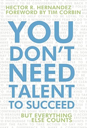 Imagen de archivo de You Don't Need Talent to Succeed: But Everything Else Counts a la venta por Lucky's Textbooks