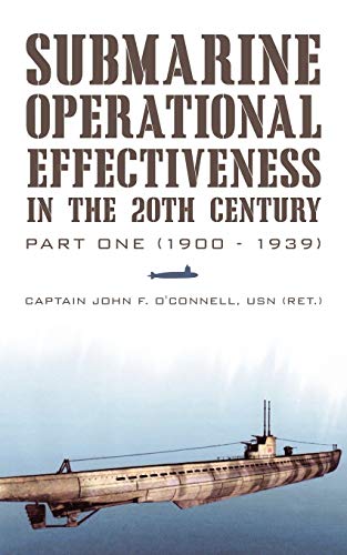 9781450236898: Submarine Operational Effectiveness in the 20th Century: Part One (1900 - 1939)
