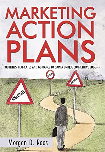 9781450237352: Marketing Action Plans: Outlines, Templates, and Guidelines for Gaining a Unique Competitive Edge