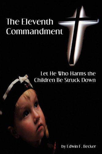9781450237406: The Eleventh Commandment: Let He Who Harms the Children Be Struck Down