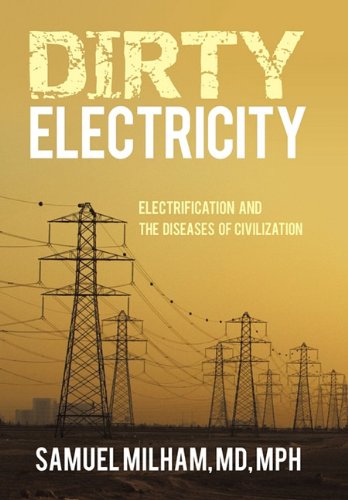 9781450238229: Dirty Electricity: Electrification and the Diseases of Civilization