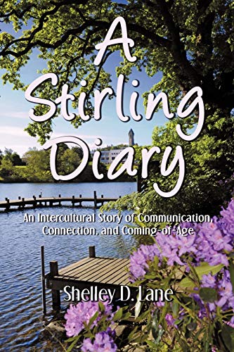 Stock image for A Stirling Diary: An Intercultural Story of Communication, Connection, and Coming-Of-Age for sale by HPB-Movies