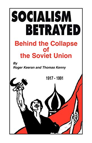 9781450241717: Socialism Betrayed: Behind the Collapse of the Soviet Union