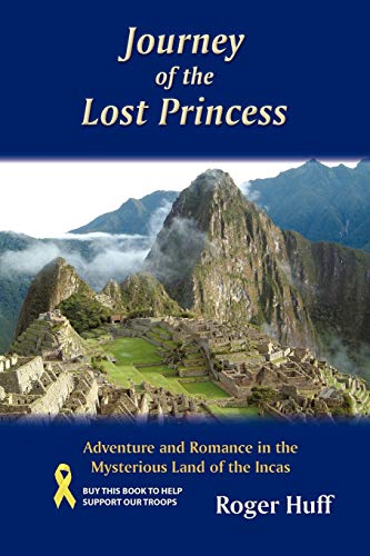 Stock image for Journey of the Lost Princess: Adventure and Romance in the Mysterious Land of the Incas for sale by Lucky's Textbooks