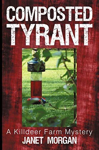 Stock image for Composted Tyrant: A Killdeer Farm Mystery for sale by Idaho Youth Ranch Books