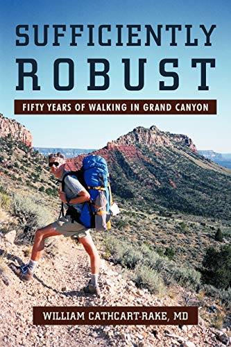 Imagen de archivo de Sufficiently Robust: Fifty Years of Walking in Grand Canyon a la venta por medimops