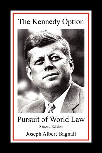 9781450245043: The Kennedy Option: Pursuit of World Law