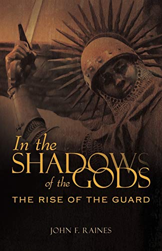 Imagen de archivo de In the Shadows of the Gods: The Rise of the Guard a la venta por Lakeside Books