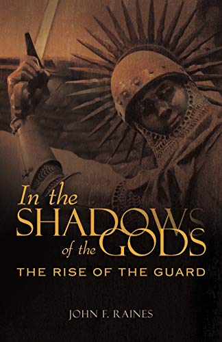 Stock image for In the Shadows of the Gods: The Rise of the Guard for sale by Lakeside Books