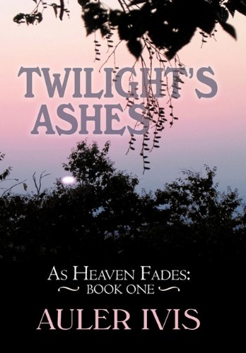 9781450245517: Twilight's Ashes: As Heaven Fades